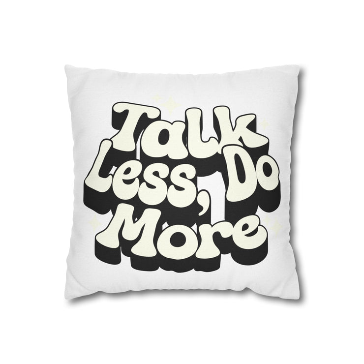 Talk Less Do More Square Pillowcase