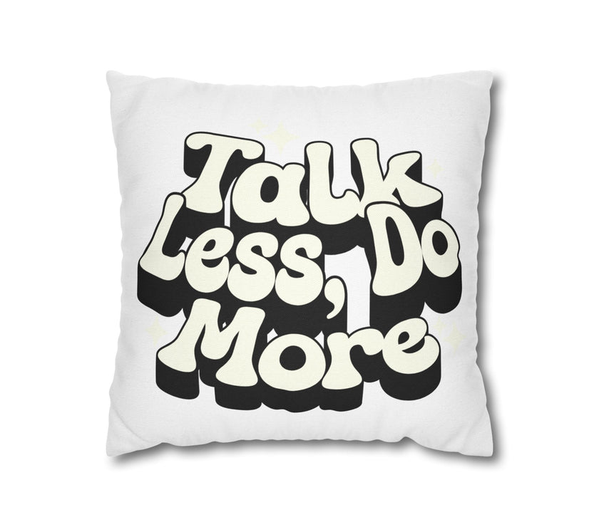 Talk Less Do More Square Pillowcase