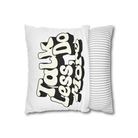 Talk Less Do More Square Pillowcase