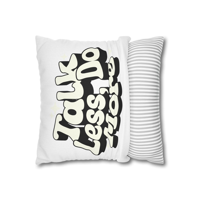Talk Less Do More Square Pillowcase