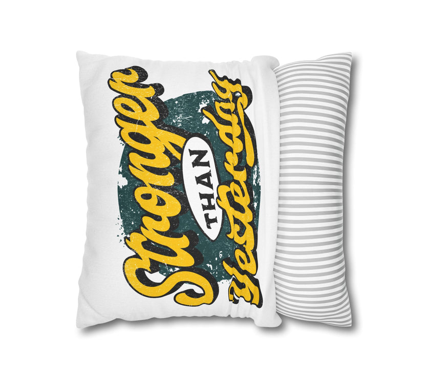 Stronger Than Yesterday Square Pillowcase