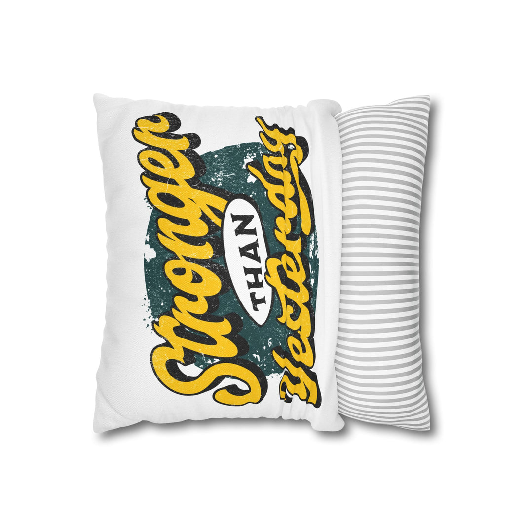Stronger Than Yesterday Square Pillowcase
