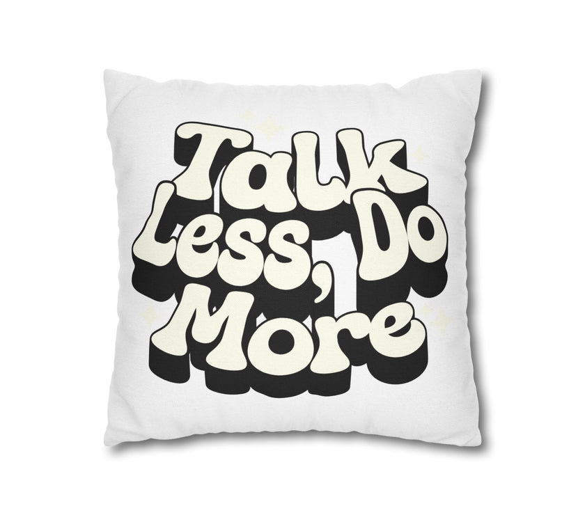 Talk Less Do More Square Pillowcase