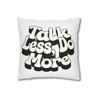 Talk Less Do More Square Pillowcase