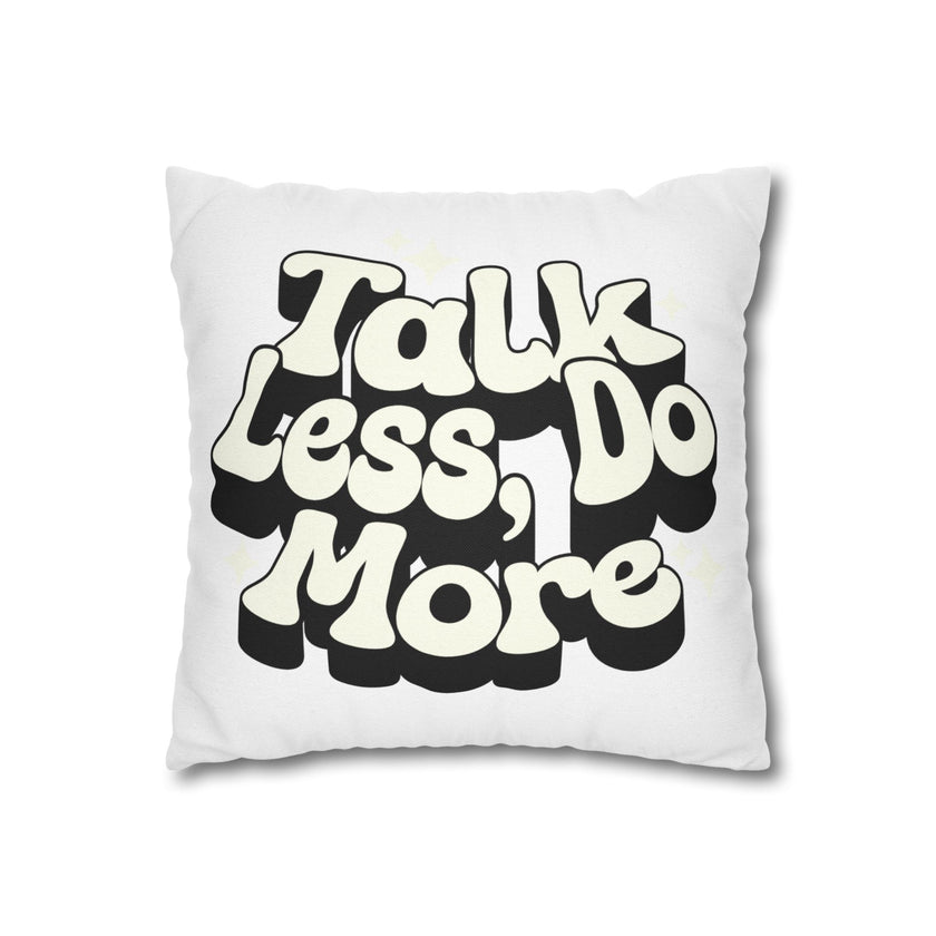 Talk Less Do More Square Pillowcase