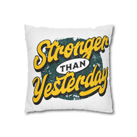Stronger Than Yesterday Square Pillowcase