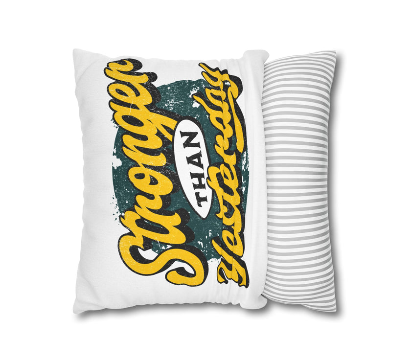 Stronger Than Yesterday Square Pillowcase