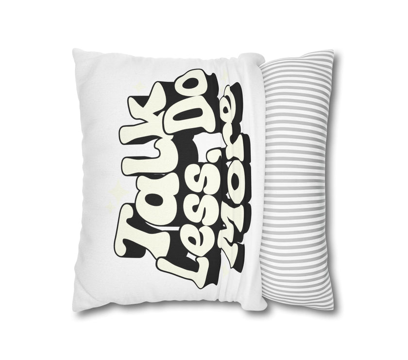 Talk Less Do More Square Pillowcase