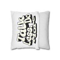 Talk Less Do More Square Pillowcase