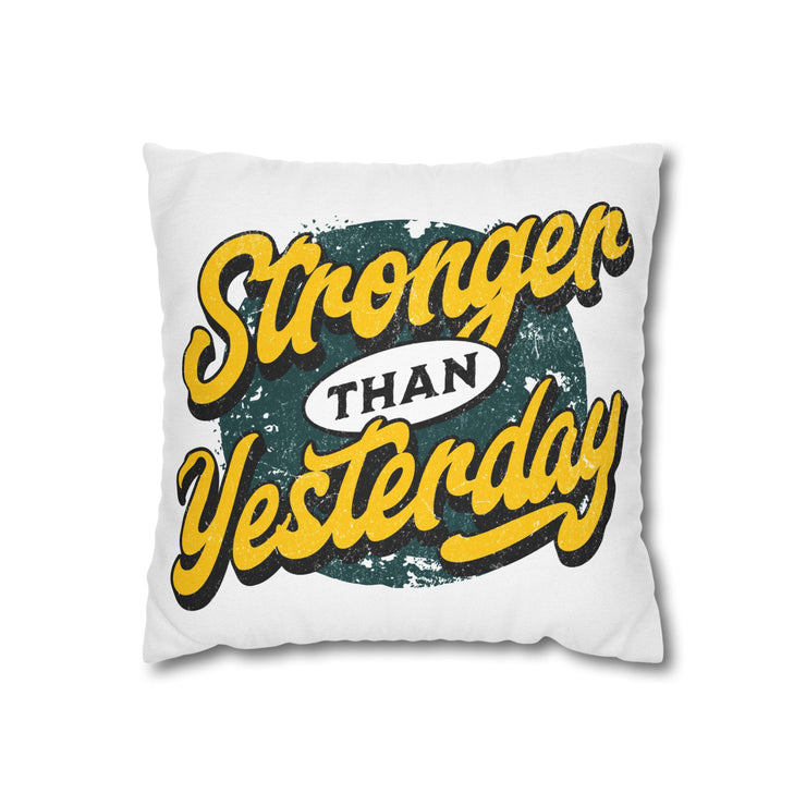 Stronger Than Yesterday Square Pillowcase