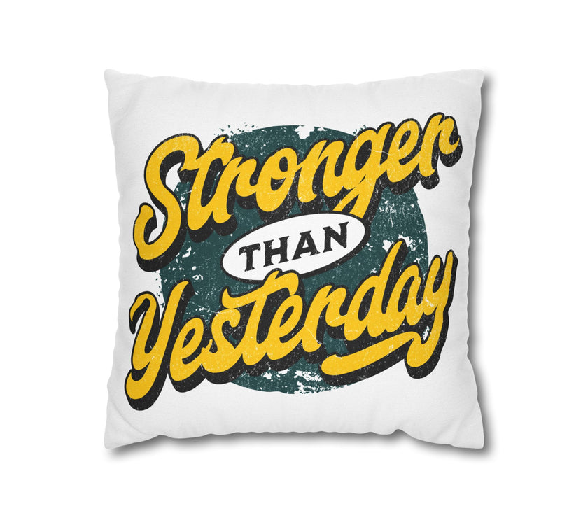 Stronger Than Yesterday Square Pillowcase