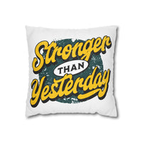 Stronger Than Yesterday Square Pillowcase